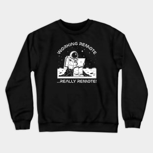 Working Remote...Really Remote! (white) Crewneck Sweatshirt